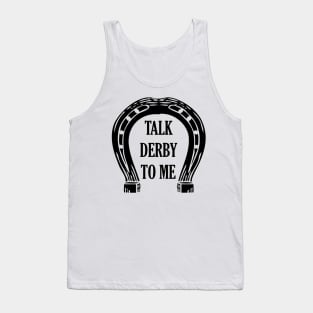 Talk Derby To Me , Kentucky Derby Tank Top